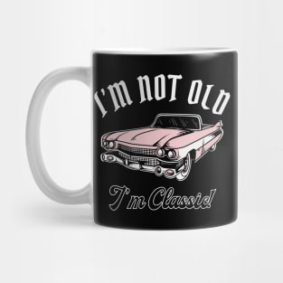 I'm Not Old I'm Classic Car Mug